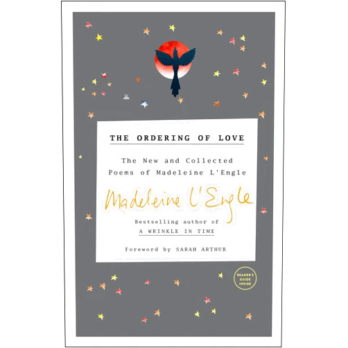 By Madeleine L'Engle (Author), Sarah Arthur (Contributor) The Ordering of Love: The New and Collected Poems of Madeleine L'Engle (Writers' Palette Book)