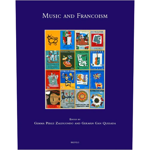 Gemma Pérez Zalduondo,Germán Gan Quesada Music and Francoism (Speculum Musicae)