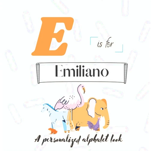 By ATWs Press (Author) E is for Emiliano: A Custom Alphabet Book Personalized With Your Name