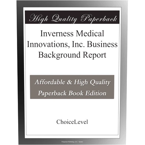ChoiceLevel Books Inverness Medical Innovations, Inc. Business Background Report