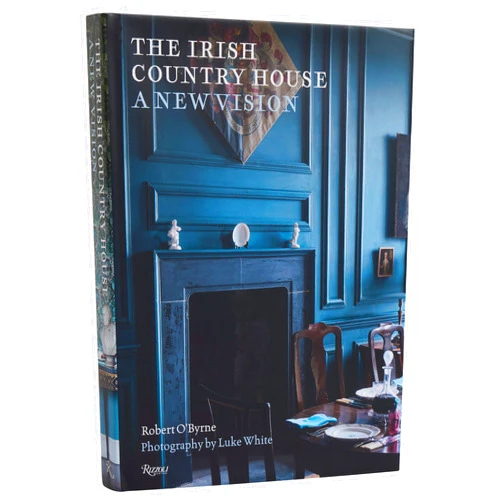 ROBERT O'BYRNE,Luke White The Irish Country House: A New Vision