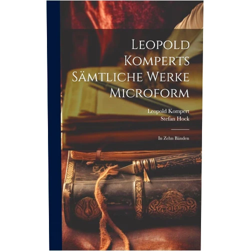 Leopold Kompert,Stefan Hock Leopold Komperts Sämtliche Werke microform: In zehn Bänden (German Edition)