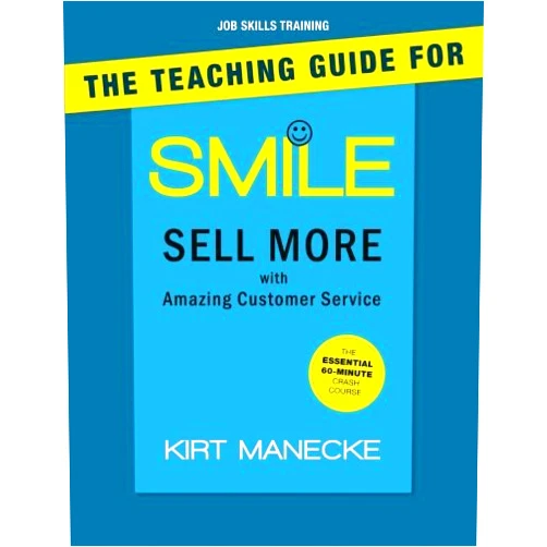 Kirt Manecke Job Skills Training: The Teaching Guide for Smile: Sell More with Amazing Customer Service