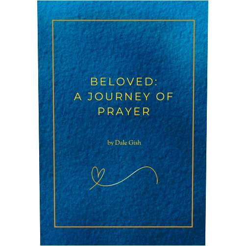 Dale M Gish Beloved: A Journey Of Prayer: A Taste Of The Ignatian Exercises