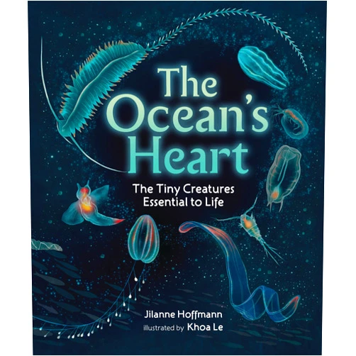 Jilanne Hoffmann,Khoa Le The Ocean's Heart: The Tiny Creatures Essential to Life