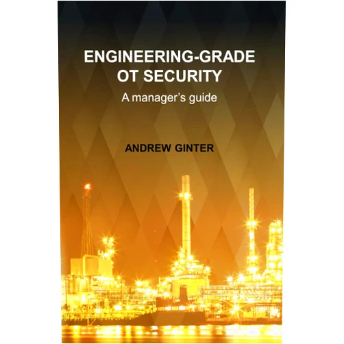 Andrew Ginter Engineering-Grade OT Security: A manager's guide