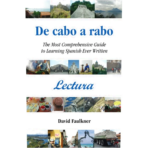 Spanish Edition by David Faulkner (Author) De cabo a rabo - Lectura: The Most Comprehensive Guide to Learning Spanish Ever Written (De cabo a rabo - Spanish) (Spanish Edition)