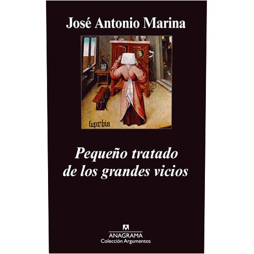 Spanish Edition by José Antonio Marina (Author) Format: Kindle Edition Pequeño tratado de los grandes vicios (Argumentos nº 434) (Spanish Edition)