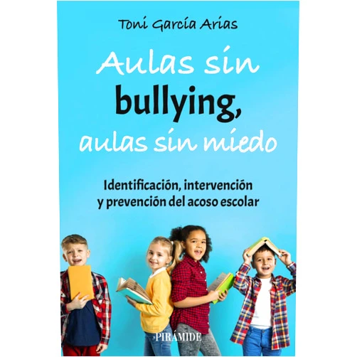 Spanish Edition by Toni García Arias (Author) Aulas sin bullying, aulas sin miedo: Identificación, intervención y prevención del acoso escolar