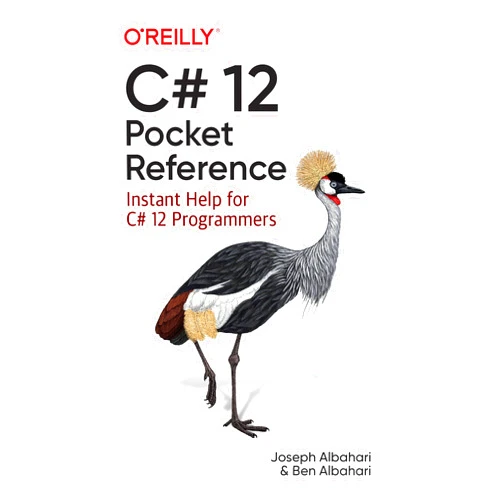 Joseph Albahari,Ben Albahari C# 12 Pocket Reference: Instant Help for C# 12 Programmers