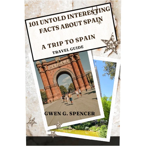 By GWEN G. SPENCER (Author) Format: Kindle Edition 101 UNTOLD INTERESTING FACT ABOUT SPAIN: A TRIP TO SPAIN TRAVEL GUIDE