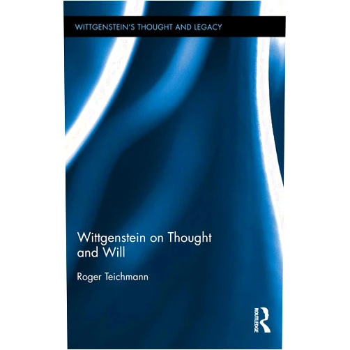 By Roger Teichmann (Author) Format: Kindle Edition Wittgenstein on Thought and Will (Wittgenstein's Thought and Legacy)