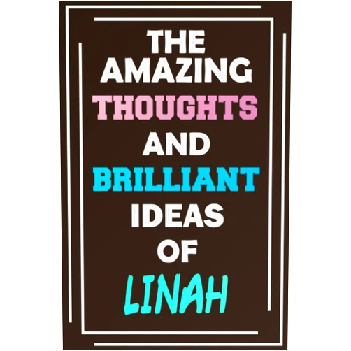 By MyNameNotebooks Publishing (Author) The Amazing Thoughts and Brilliant Ideas of Linah: Blank Lined Notebook - Personalized Name - Custom Journal for Linah
