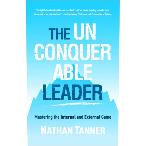 By Nathan Tanner (Author) The Unconquerable Leader: Mastering the Internal and External Game