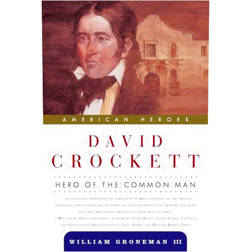 William Groneman David Crockett: Hero of the Common Man (American Heroes)