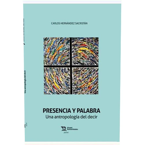 Carlos Hernández Sacristán Presencia y Palabra. Una antropología del decir