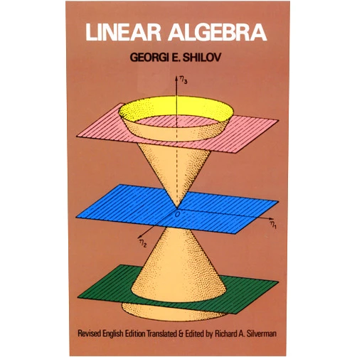 Georgi E. Shilov Linear Algebra (Dover Books on Mathematics)