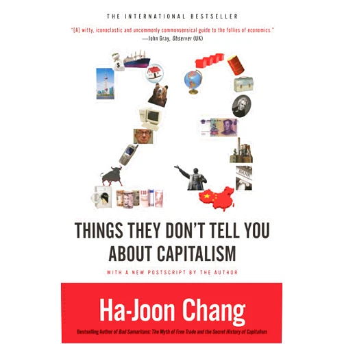 By Ha-Joon Chang (Author) 23 Things They Don't Tell You about Capitalism
