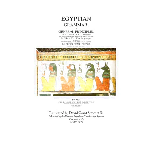Jean François Champollion,David Grant Stewart Sr. Egyptian Grammar, or General Principles of Egyptian Sacred Writing: The Foundation of Egyptology