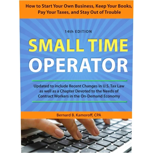 Bernard B. Kamoroff C.P.A. Small Time Operator: How to Start Your Own Business, Keep Your Books, Pay Your Taxes, and Stay Out of Trouble