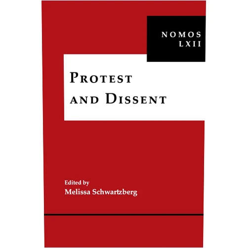 By Melissa Schwartzberg (Editor) Format: Kindle Edition Protest and Dissent: NOMOS LXII (NOMOS - American Society for Political and Legal Philosophy Book 3)