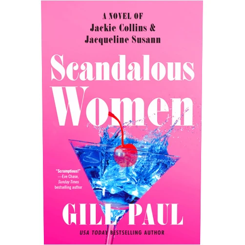 Gill Paul Scandalous Women: A Novel of Jackie Collins and Jacqueline Susann