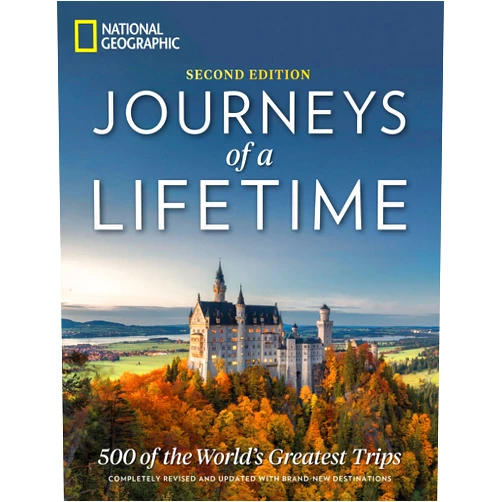 By National Geographic (Author) Journeys of a Lifetime, Second Edition: 500 of the World's Greatest Trips