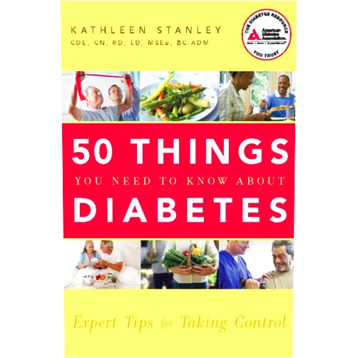 Kathleen Stanley C.D.E 50 Things You Need to Know about Diabetes: Expert Tips for Taking Control