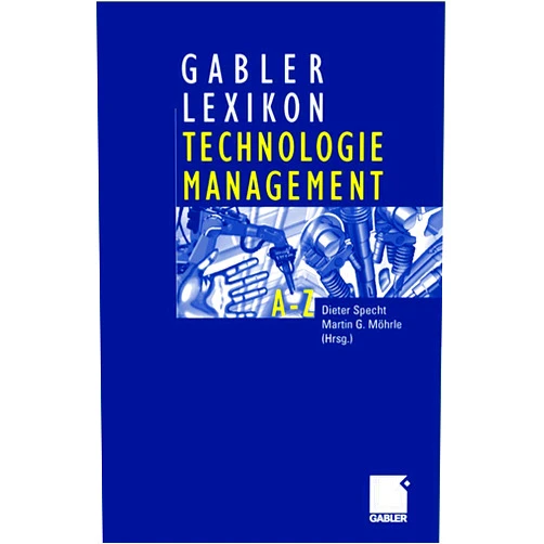 Dieter Specht,Martin G. Möhrle Gabler Lexikon Technologie Management: Management von Innovationen und neuen Technologien im Unternehmen (German Edition)