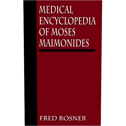 Fred Rosner,Samuel S. Kottek Medical Encyclopedia of Moses Maimonides