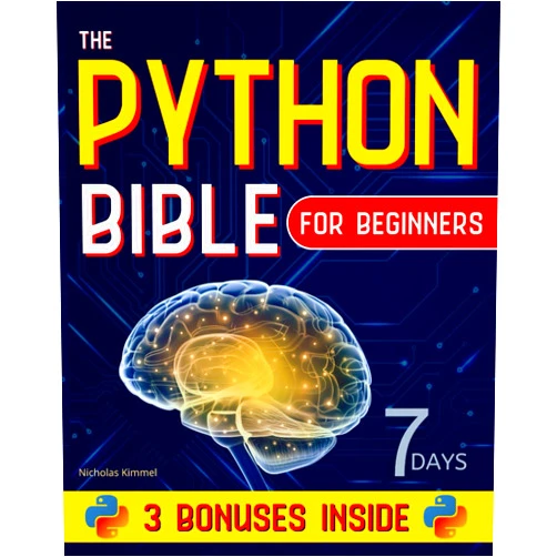 By Nicholas Kimmel (Author) The Python Bible for Beginners: A Step-By-Step Guide to Master Coding from Scratch in Less Than 7 Days and Become the Expert that Top Companies Vie to Hire (with Hands-On Exercises and Code Snippets)
