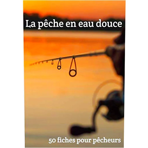 Pêche en coeur Editions La pêche en eau douce 50 fiches pour pêcheurs: Pour tous les amoureux de pêche ( adultes et enfants ) (French Edition)