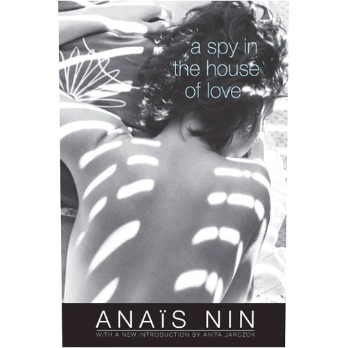 By Anaïs Nin (Author), Anita Jarczok (Introduction) A Spy in the House of Love (Cities of the Interior)