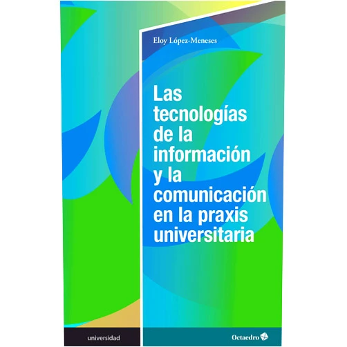 Spanish Edition by Eloy López-Meneses (Author) Format: Kindle Edition Las tecnologías de la información y la comunicación en la praxis universitaria (Universidad) (Spanish Edition)