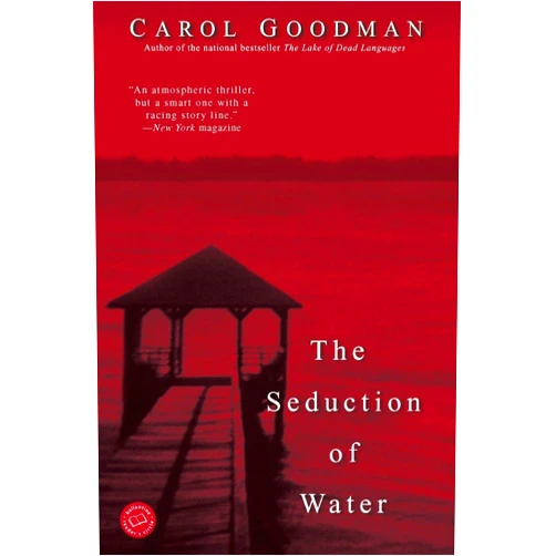 Carol Goodman The Seduction of Water (Ballantine Reader's Circle)