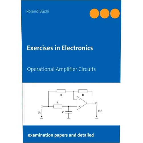 Roland Büchi Exercises in Electronics: Operational Amplifier Circuits