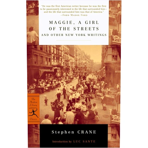 By Stephen Crane (Author), Luc Sante (Introduction) Maggie, a Girl of the Streets and Other New York Writings (Modern Library Classics)