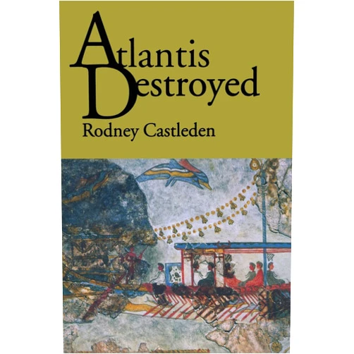 Rodney Castleden Atlantis Destroyed