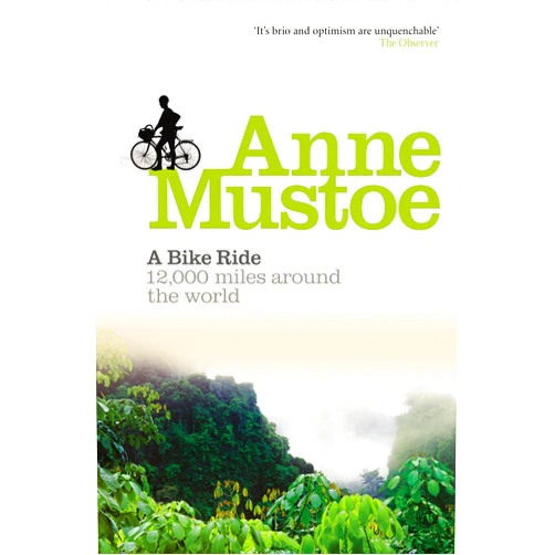 Anne Mustoe A Bike Ride: 12,000 Miles Around the World