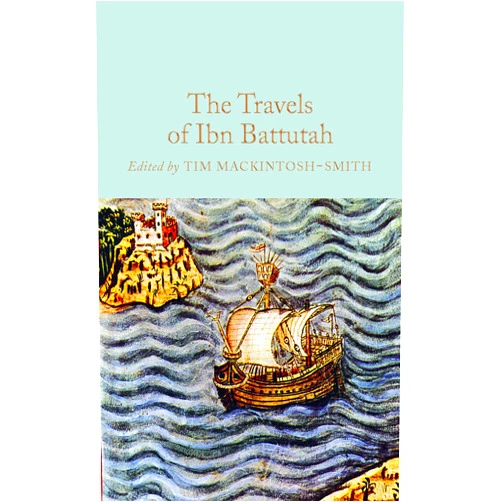 Tim Mackintosh-Smith The Travels of Ibn Battutah (Macmillan Collector's Library)