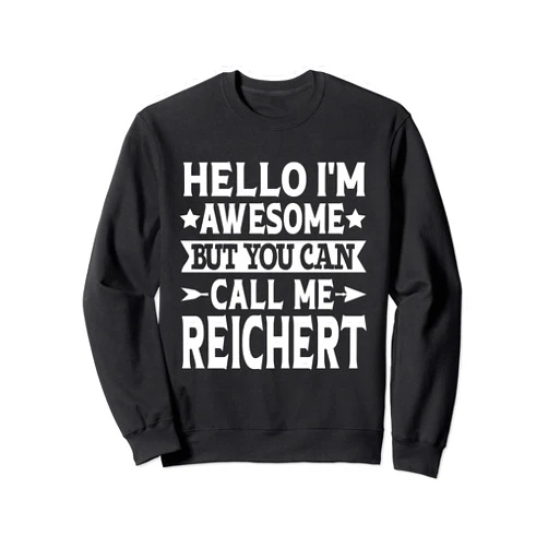 Reichert Gifts Family Tee Last Name Birthday Gifts Reichert Surname Call Me Reichert Family Last Name Reichert Sweatshirt