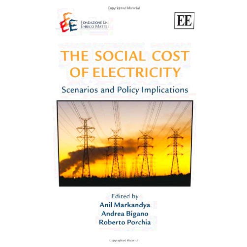 By Anil Markandya (Editor), Andrea Bigano (Editor), Roberto Porchia (Editor) & 0 more The Social Cost of Electricity: Scenarios and Policy Implications (The Fondazione Eni Enrico Mattei series on Economics, the Environment and Sustainable Development)