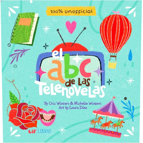 Spanish Edition by Michelle Winters (Author), Cris Winters (Author), Laura Díez (Illustrator) & 0 more El ABC de las telenovelas (English and Spanish Edition)
