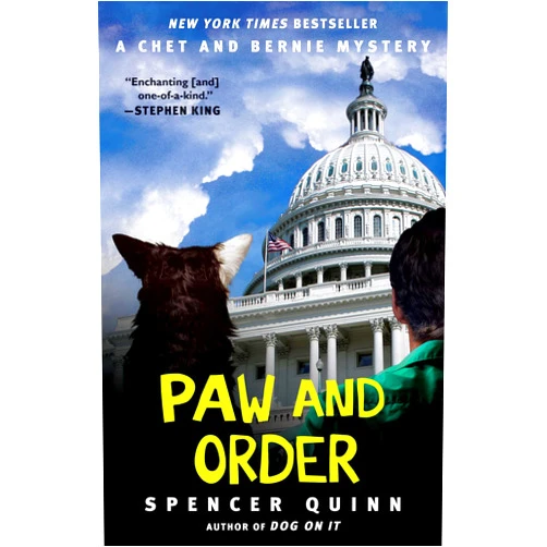 Spencer Quinn Paw and Order: A Chet and Bernie Mystery (7) (The Chet and Bernie Mystery Series)