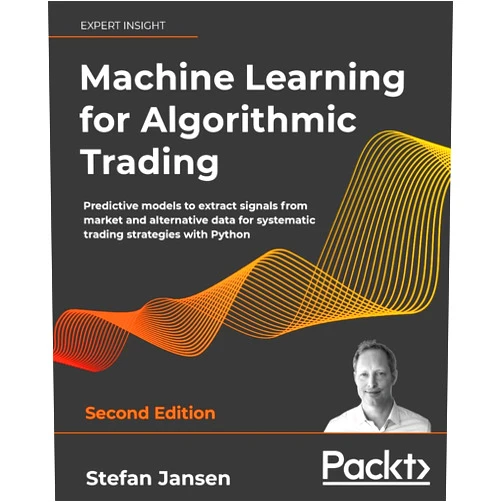 By Stefan Jansen (Author) Machine Learning for Algorithmic Trading: Predictive models to extract signals from market and alternative data for systematic trading strategies with Python, 2nd Edition