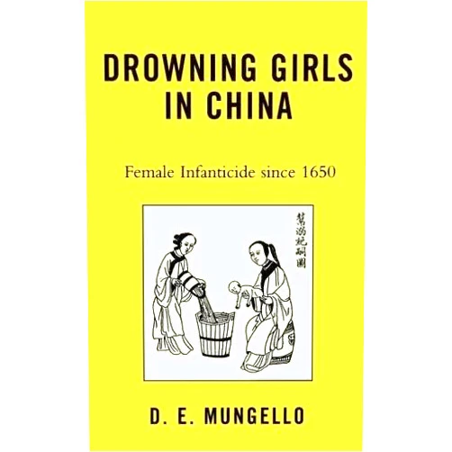 By D. E. Mungello (Author) Format: Kindle Edition Drowning Girls in China: Female Infanticide in China since 1650