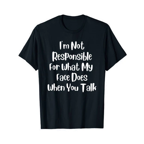 Othen's Witty World I'm Not Responsible For What My Face Does When You Talk T-Shirt