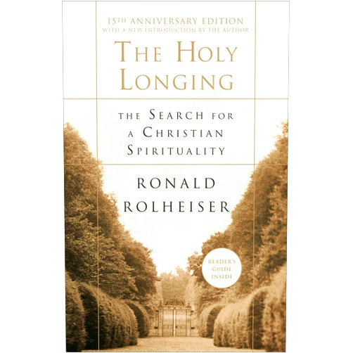 By Ronald Rolheiser (Author) The Holy Longing: The Search for a Christian Spirituality