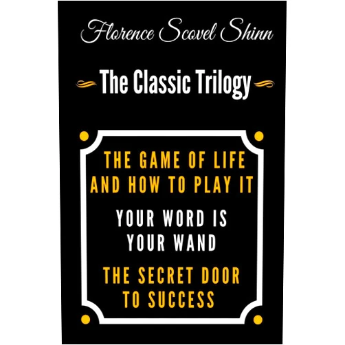 Florence Scovel Shinn The Game Of Life And How To Play It, Your Word Is Your Wand, The Secret Door To Success - The Classic Florence Scovel Shinn Trilogy