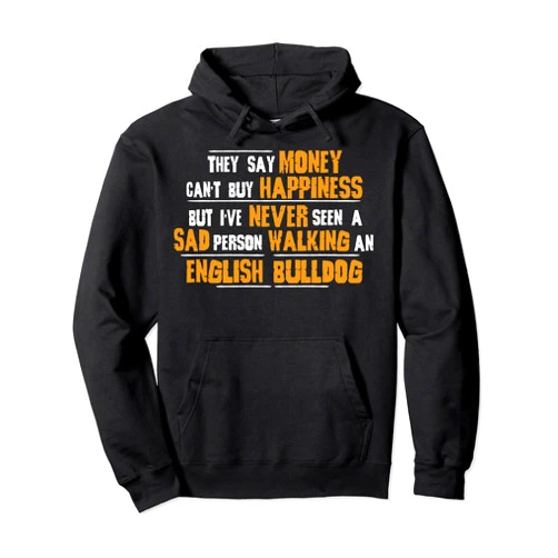 Naichusega Designs Never Seen Sad Person Walking English Bulldog Tshirt Pullover Hoodie